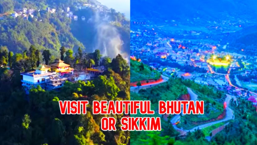 Visit Beautiful Bhutan or Sikkim in Nepal